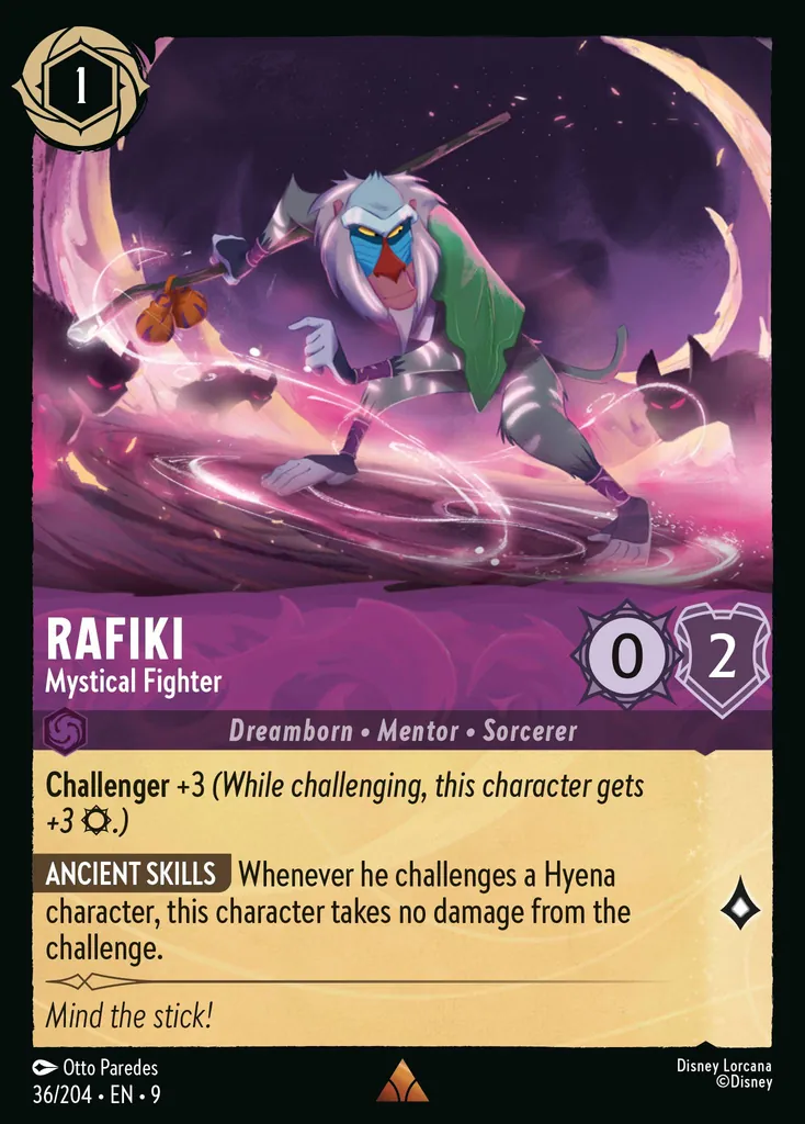 Rafiki - Mystical Fighter: **Challenger** +3 _(While challenging, this character gets +3 {S}.)_


**ANCIENT SKILLS** Whenever he challenges a Hyena character, this character takes no damage from the challenge.