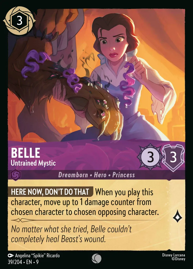 Belle - Untrained Mystic: **HERE NOW, DON'T DO THAT** When you play this character, move up to 1 damage counter from chosen character to chosen opposing character.
