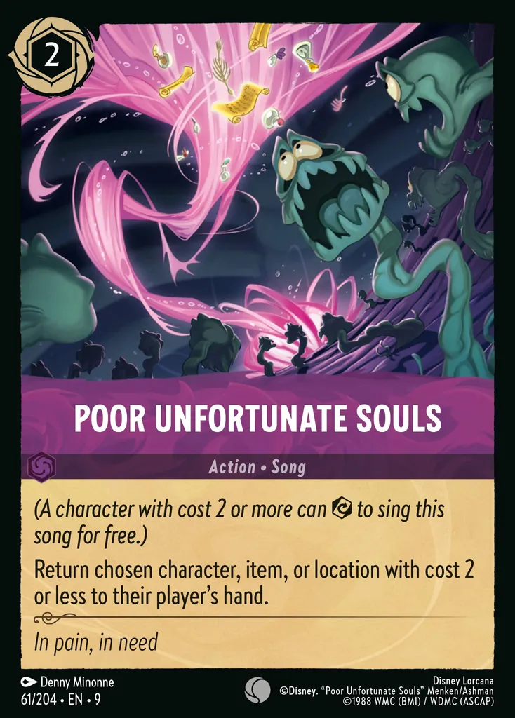 Poor Unfortunate Souls: _(A character with cost 2 or more can {E} to sing this song for free.)_


Return a character, item or location with cost 2 or less to their player's hand.