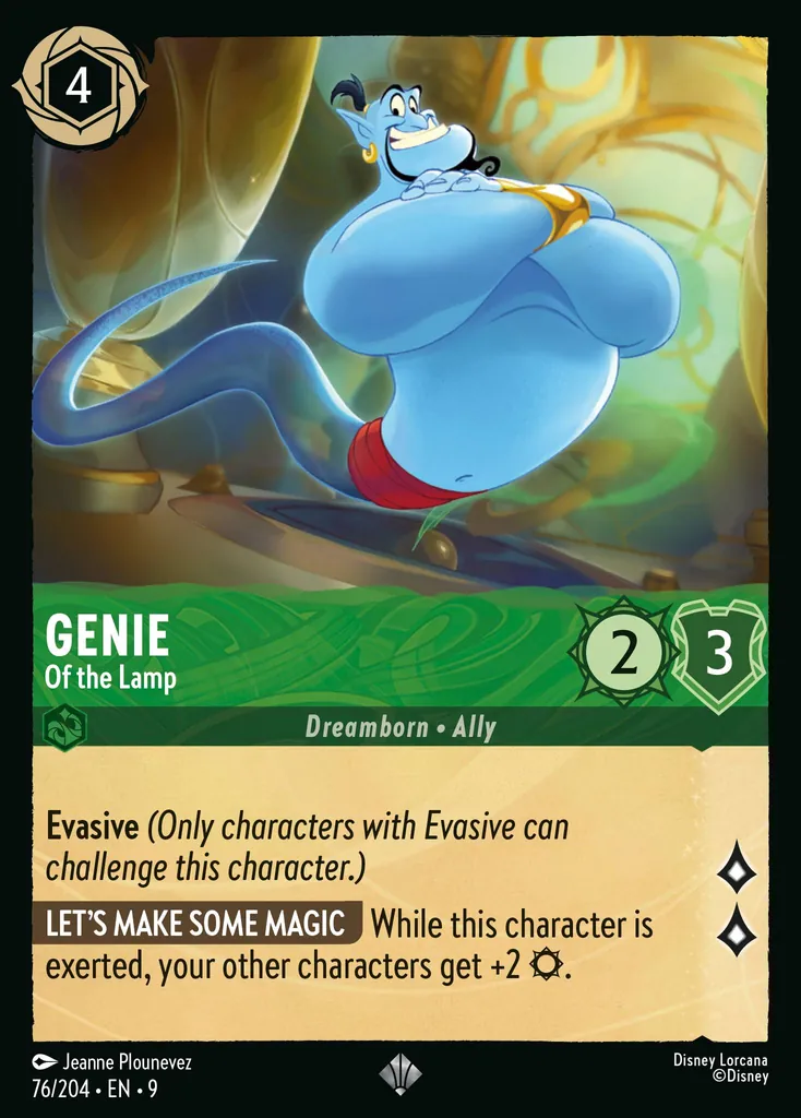 Genie - Of the Lamp: Evasive
LET'S MAKE SOME MAGIC While this character is exerted, your other characters get +2 {S}.