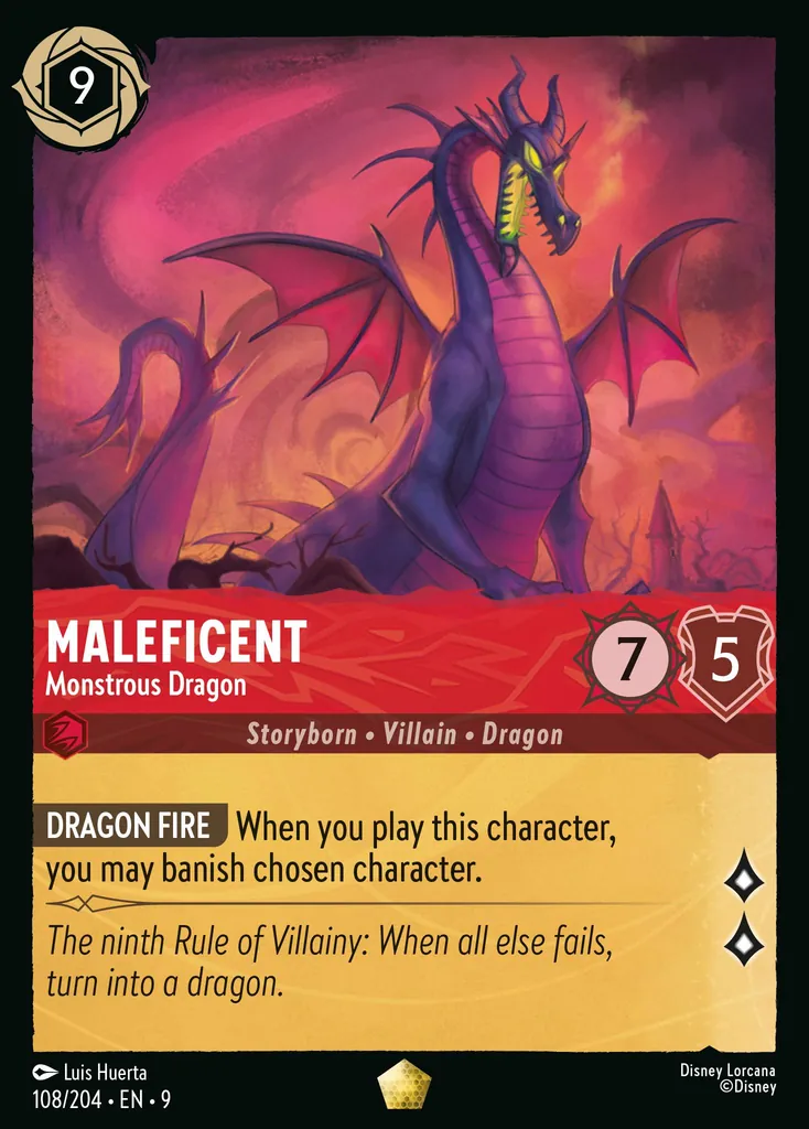 Maleficent - Monstrous Dragon: **Dragon Fire** When you play this character, you may banish chosen character.