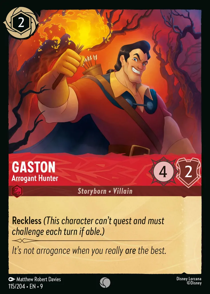 Gaston - Arrogant Hunter: **Reckless** _(This character can't quest and must challenge each turn if able.)_