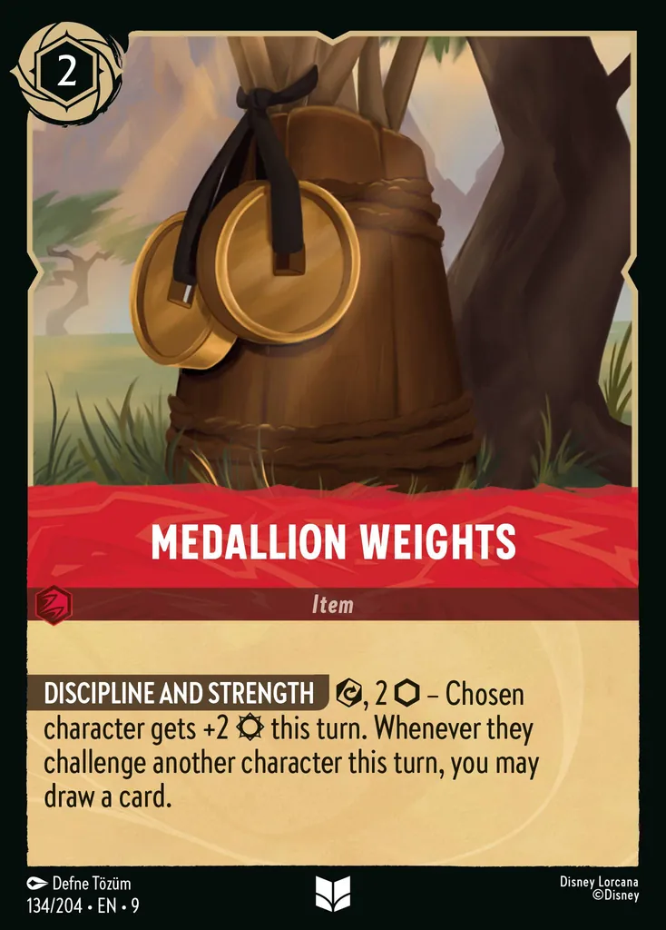 Medallion Weights: **DISCIPLINE AND STRENGTH** {E}, 2 {I} - Chosen character gets +2 {S} this turn. Whenever they challenge another character this turn, you may draw a card.