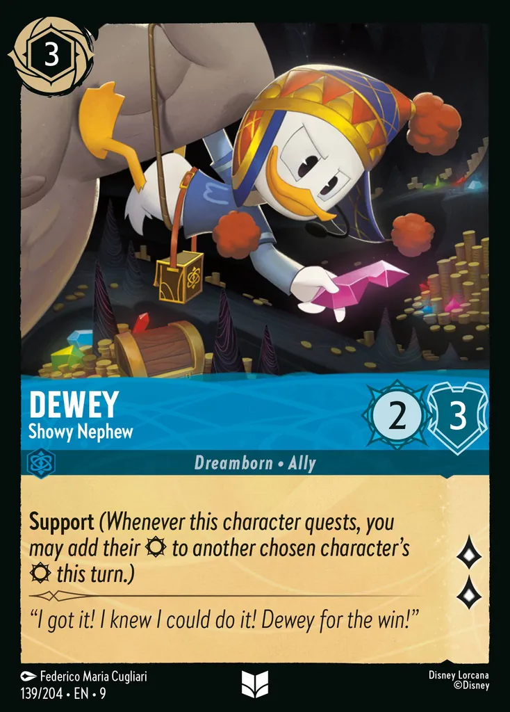 Dewey - Showy Nephew: **Support** _(Whenever this character quests, you may add their {S} to another chosen character's {S} this turn.)_