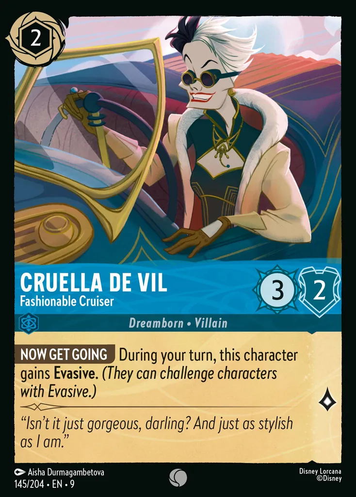 Cruella De Vil - Fashionable Cruiser: **NOW GET GOING** During your turn, this character gains **Evasive**. _(They can challenge characters with Evasive.)_