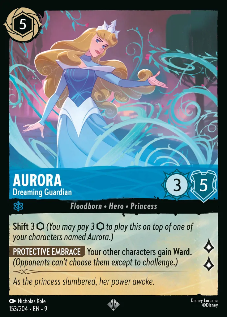 Aurora - Dreaming Guardian: **Shift** 3 (_You may pay 3 {I} to play this on top of one of your characters named Aurora._)
**Protective Embrace** Your other characters gain **Ward**. _(Opponents can't choose them except to challenge.)_