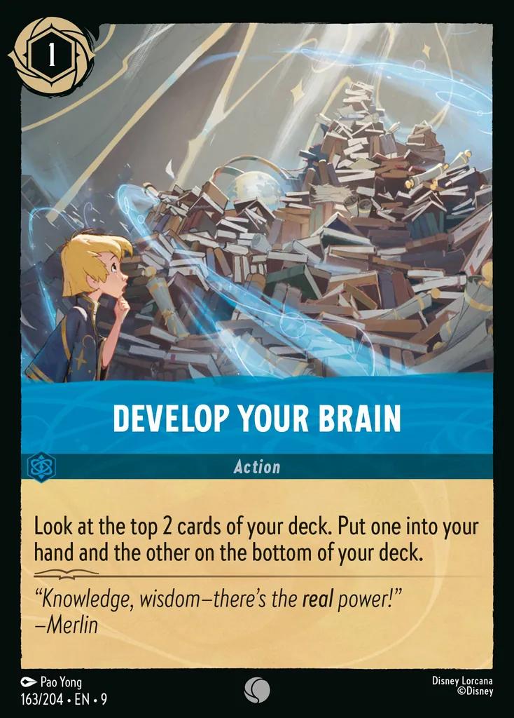 Develop Your Brain: Look at the top 2 cards of your deck. Put one into your hand and the other on the bottom of the deck.