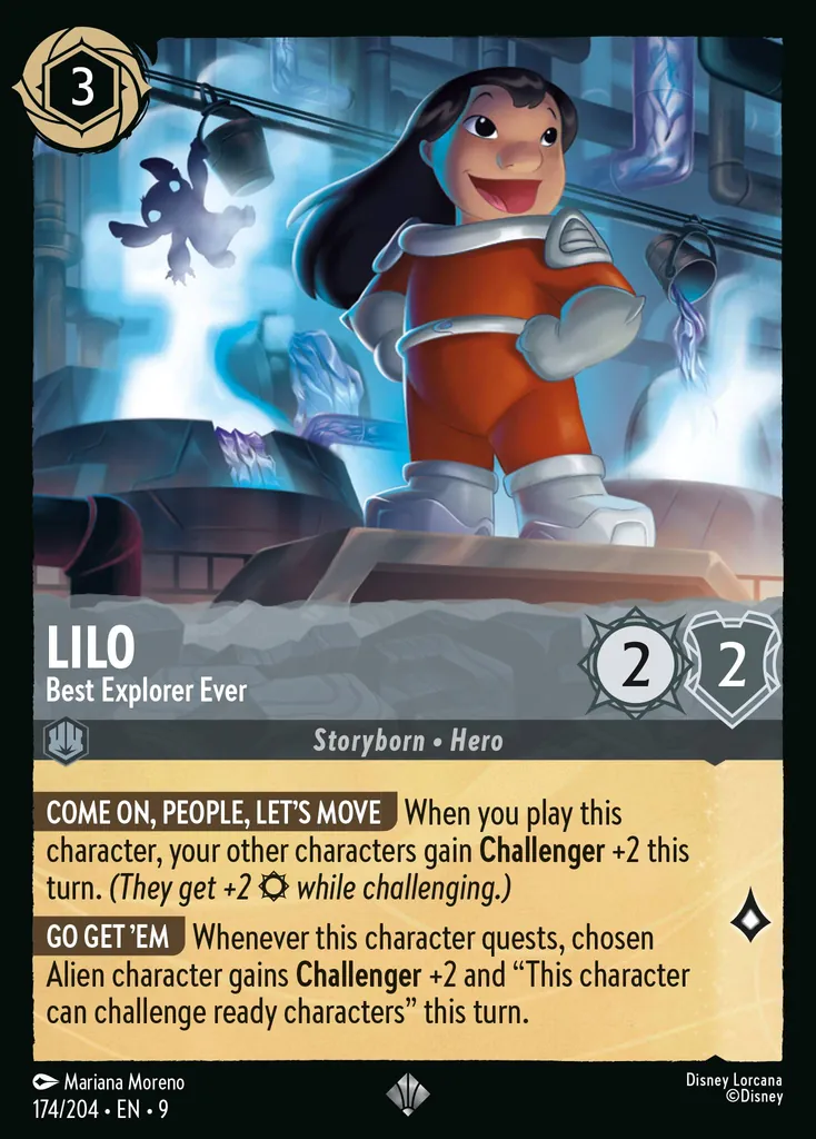 Lilo - Best Explorer Ever: COME ON, PEOPLE, LET'S MOVE When you play this character, your other characters gain Challenger +2 this turn. 
GO GET 'EM Whenever this character quests, chosen Alien character gains Challenger +2 and "This character can challenge ready characters" this turn.