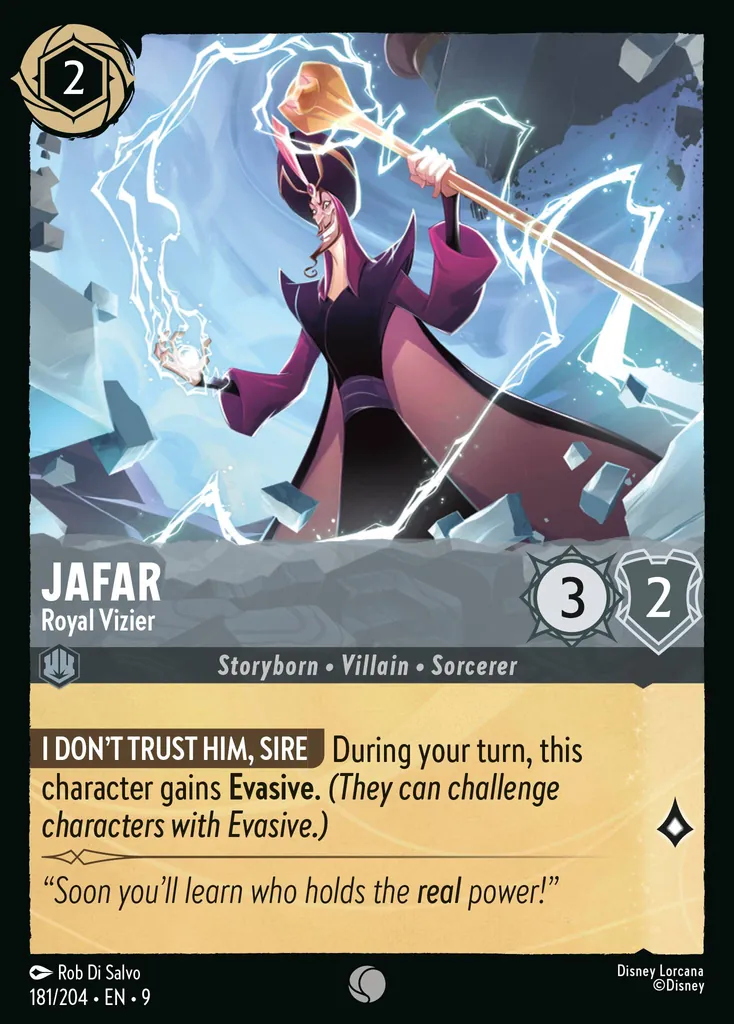 Jafar - Royal Vizier: **I DON'T TRUST HIM, SIRE** During your turn, this character gains **Evasive**. _(They can challenge characters with Evasive.)_
