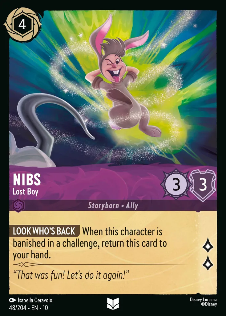 Nibs - Lost Boy: LOOK WHO'S BACK When this character is banished in a challenge, return this card to your hand.